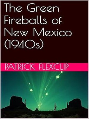 cover image of The Green Fireballs of New Mexico (1940s)